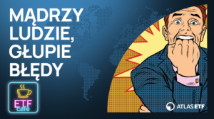 Okładka odcinka ETF Café, część III cyklu o książce „Wygraj, nie grając”: napis „Mądrzy ludzie, głupie błędy” i przestraszony mężczyzna w stylu pop-art, który gryzie pięść