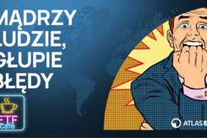Okładka odcinka ETF Café, część III cyklu o książce „Wygraj, nie grając”: napis „Mądrzy ludzie, głupie błędy” i przestraszony mężczyzna w stylu pop-art, który gryzie pięść